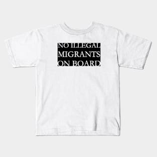 NO ILLEGAL MIGRANTS ON BOARD Kids T-Shirt